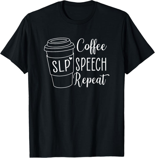 Coffee Speech Repeat Speech Language Pathologist SPED Teache T-Shirt - T-Shirt | Black