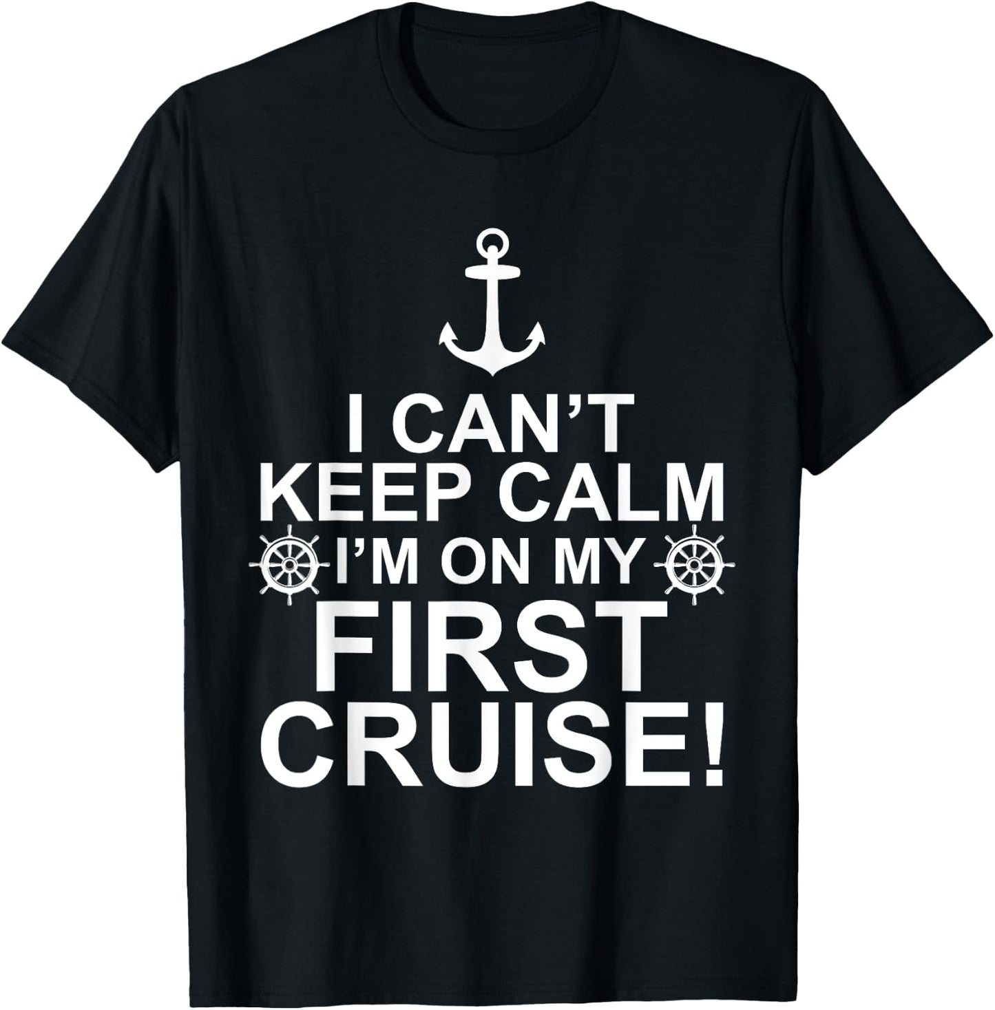 Funny I Can't Keep Calm First Cruise Cruising Vacation T-Shirt - T-Shirt | Black