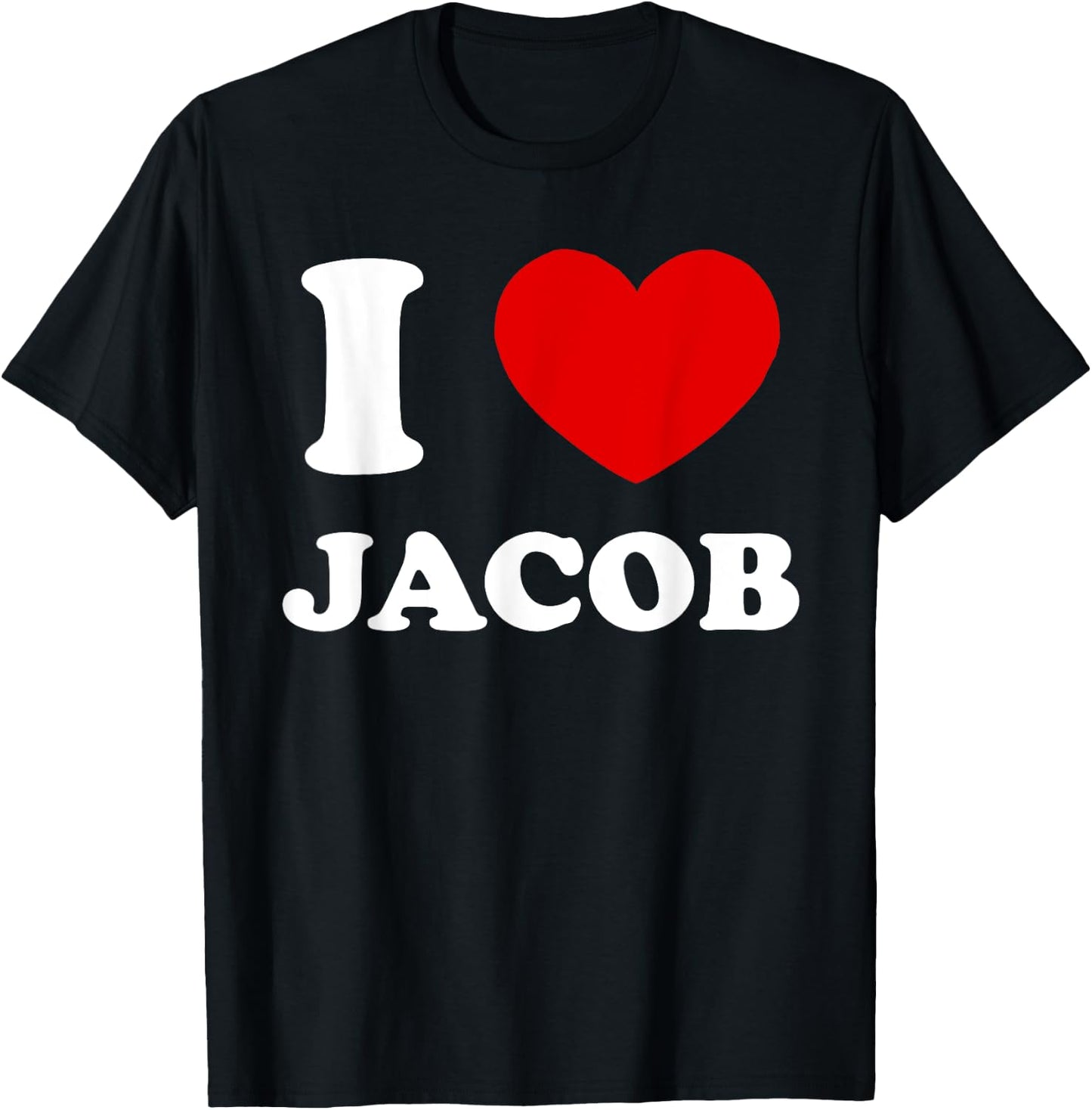 I Love Jacob I Heart Jacob Funny Jacob T-Shirt - T-Shirt | Black