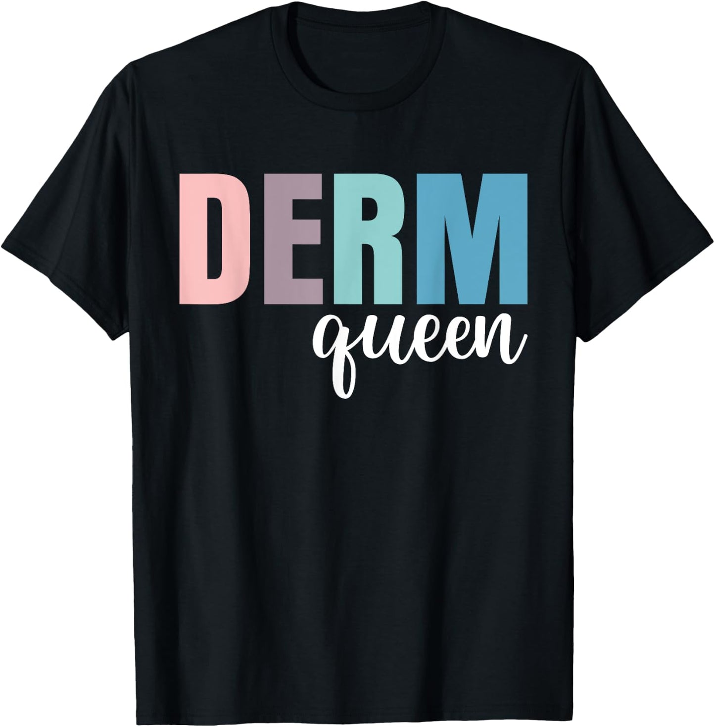 Derm Queen Dermatologist Dermatology Nurse T-Shirt - T-Shirt | Black