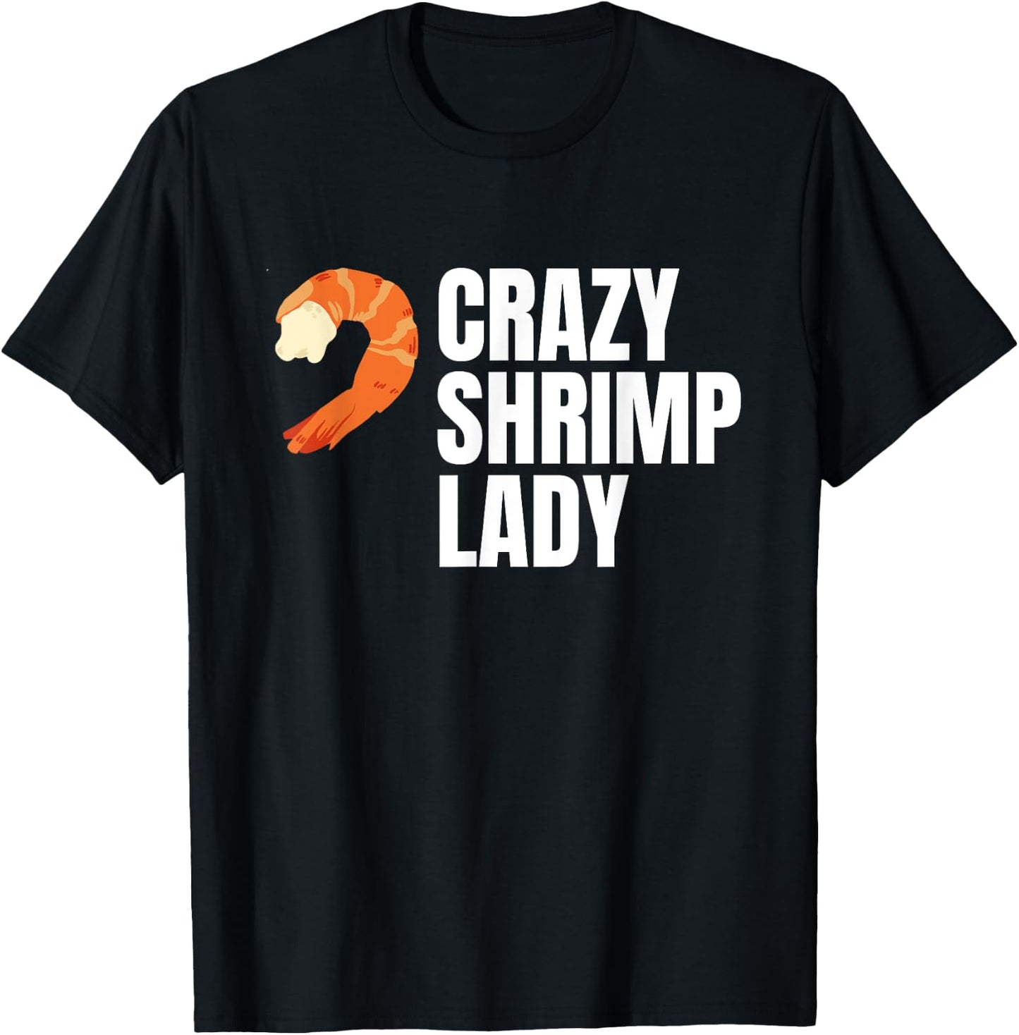 Crazy Shrimp Lady Prawns Shellfish Crustaceans T-Shirt - T-Shirt | Black