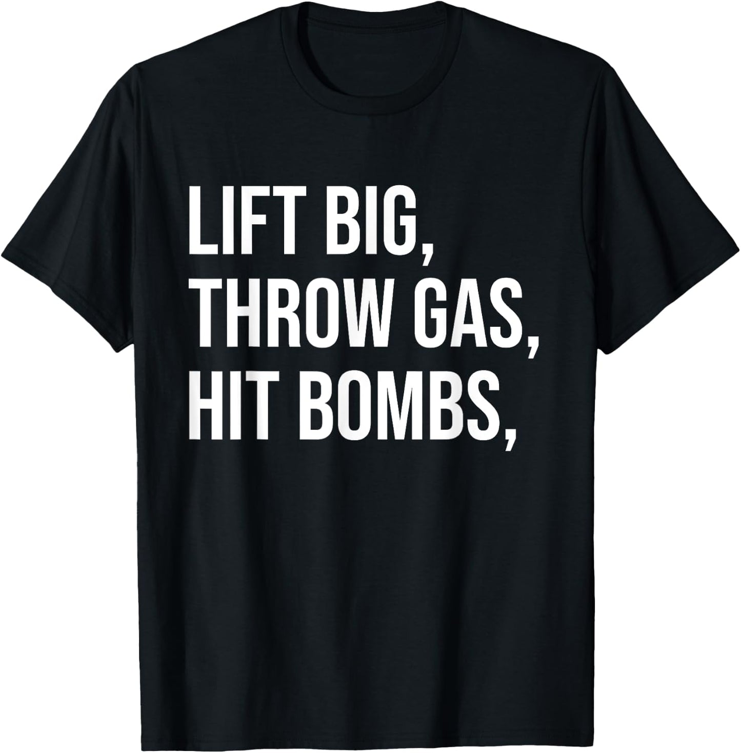 Lift Big, Throw Gas, Hit Bombs T-Shirt - T-Shirt | Black