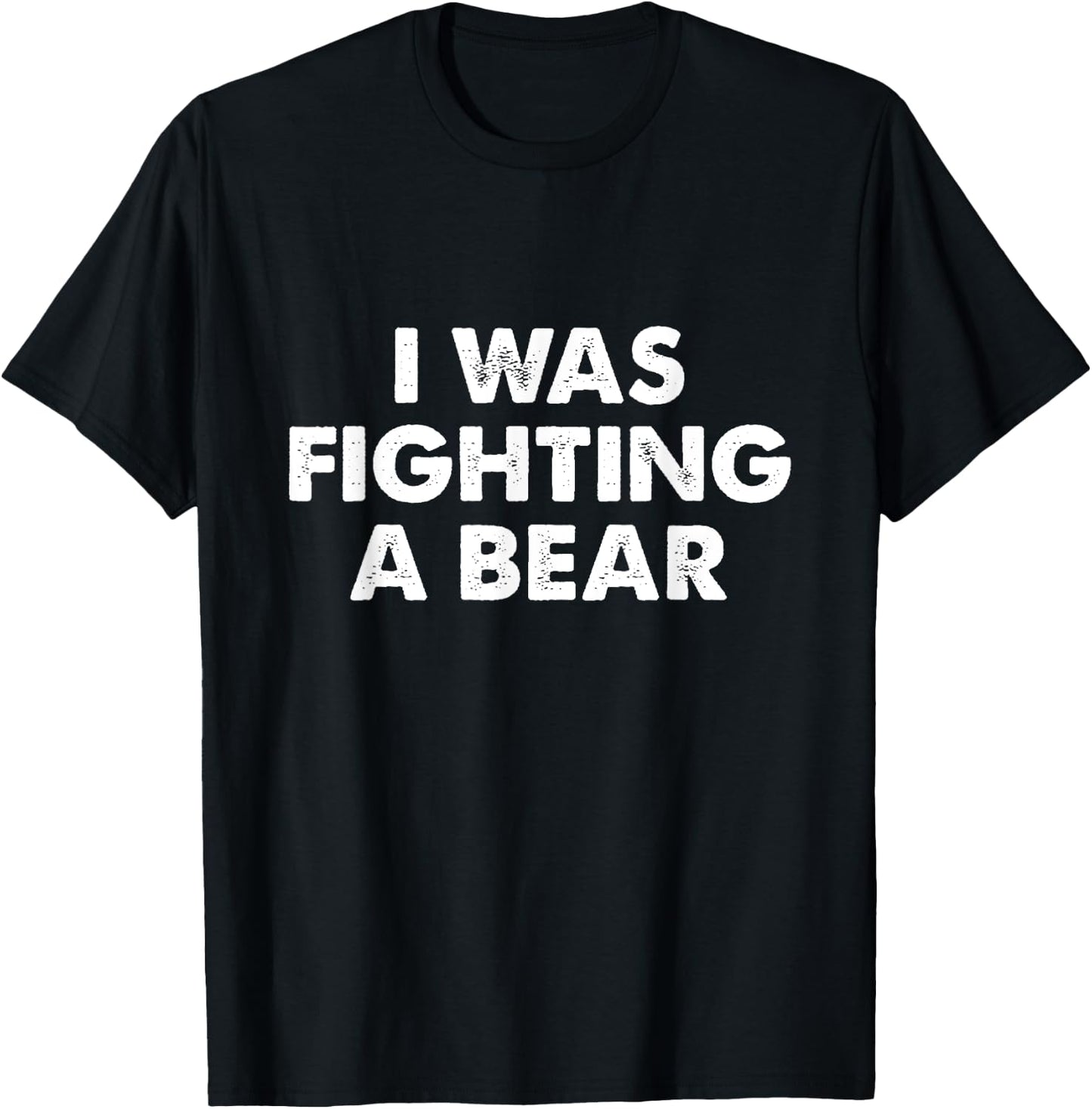 I Was Fighting A Bear Funny Injury & Surgery Get Well Gift T-Shirt - T-Shirt | Black
