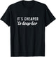 It's Cheaper to Keep Her Funny Husband Wife T-Shirt - T-Shirt | Black