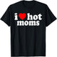 I Love Hot Moms T-Shirt - T-Shirt | Black