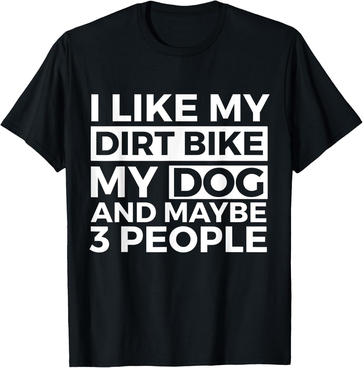I Like My Dirt Bike My Dog And Maybe 3 People Motocross Men Women Kids T-Shirt - T-Shirt | Black