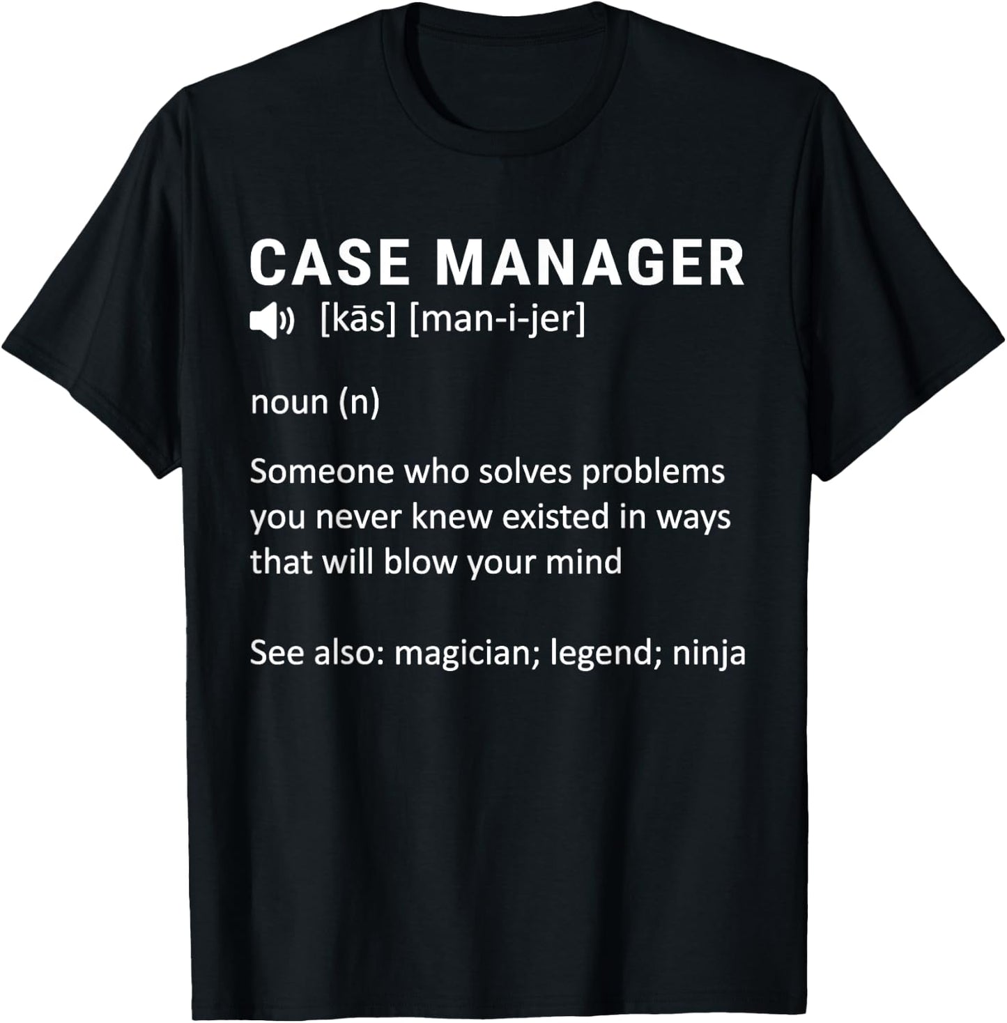 Definition Case Manager at Hospital, Healthcare Case Manager T-Shirt - T-Shirt | Black