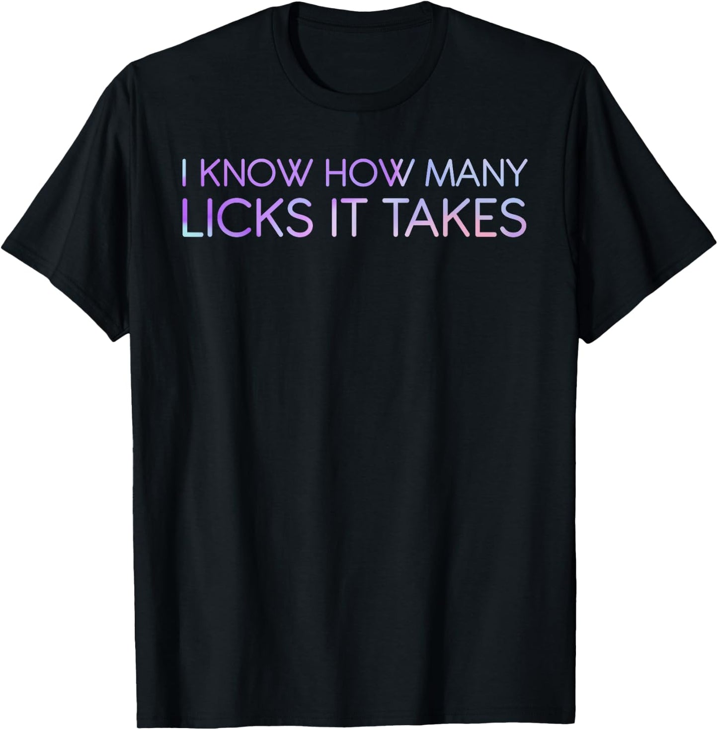 I Know How Many Licks It Takes Funny Candy Lover Lollipop T-Shirt - T-Shirt | Black
