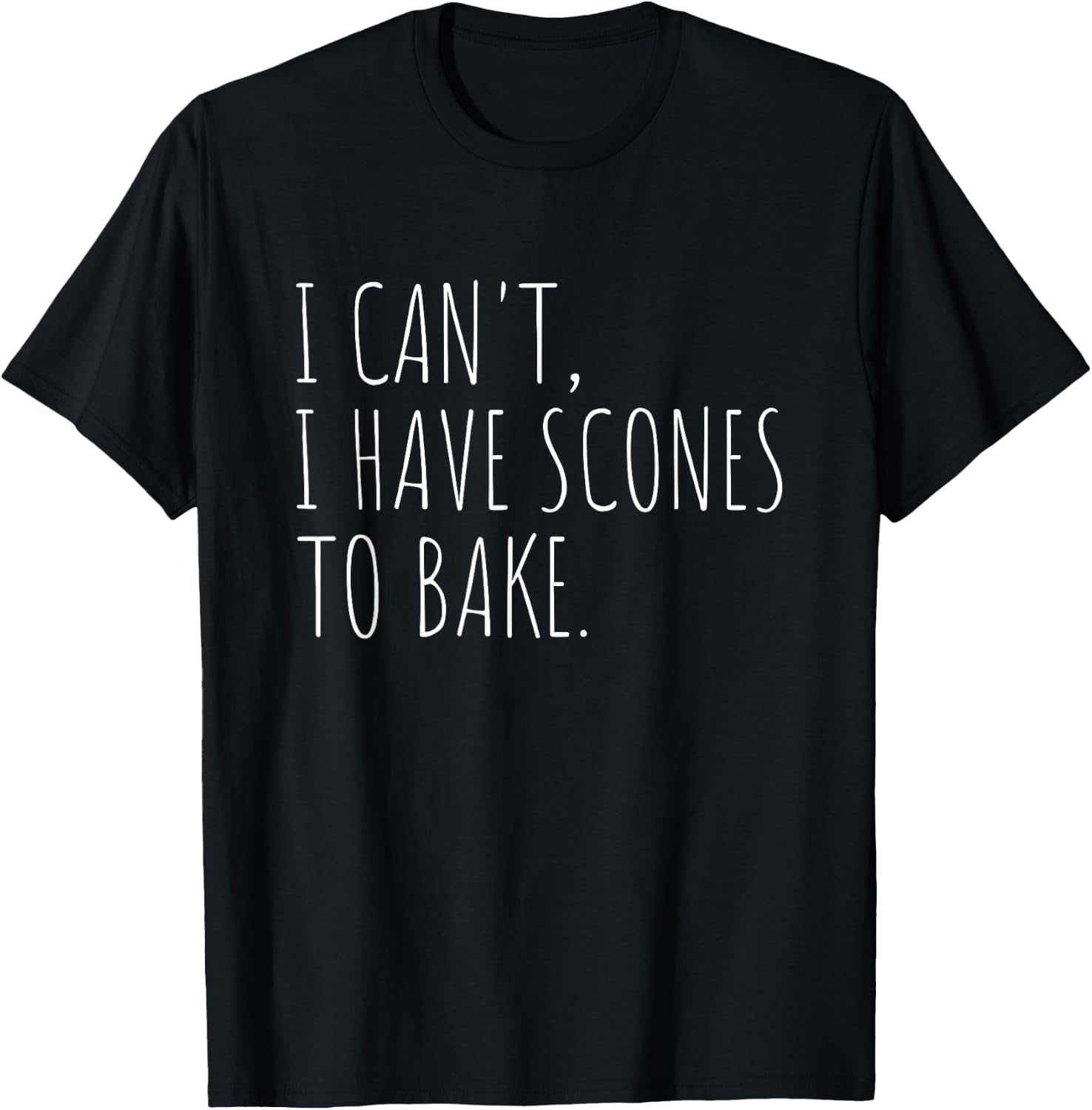 I Can't I Have Scones to Bake Funny Baking T-Shirt - T-Shirt | Black