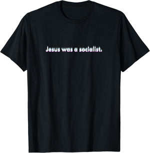 StickerPolitics Jesus was a Socialist | Christian Text T-Shirt - T-Shirt | Black