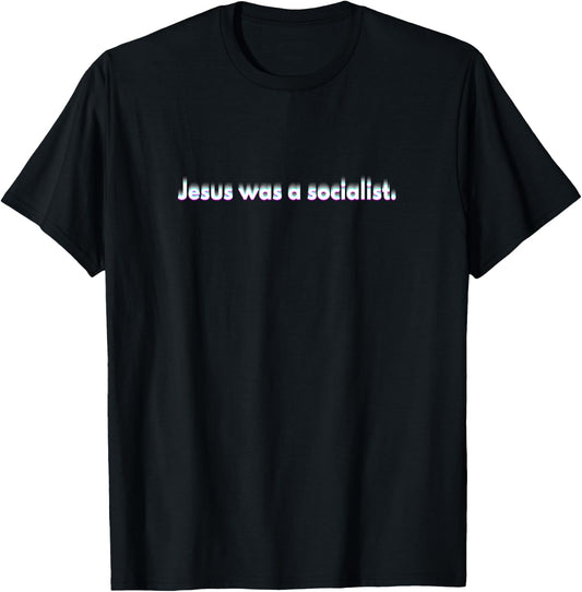 StickerPolitics Jesus was a Socialist | Christian Text T-Shirt - T-Shirt | Black