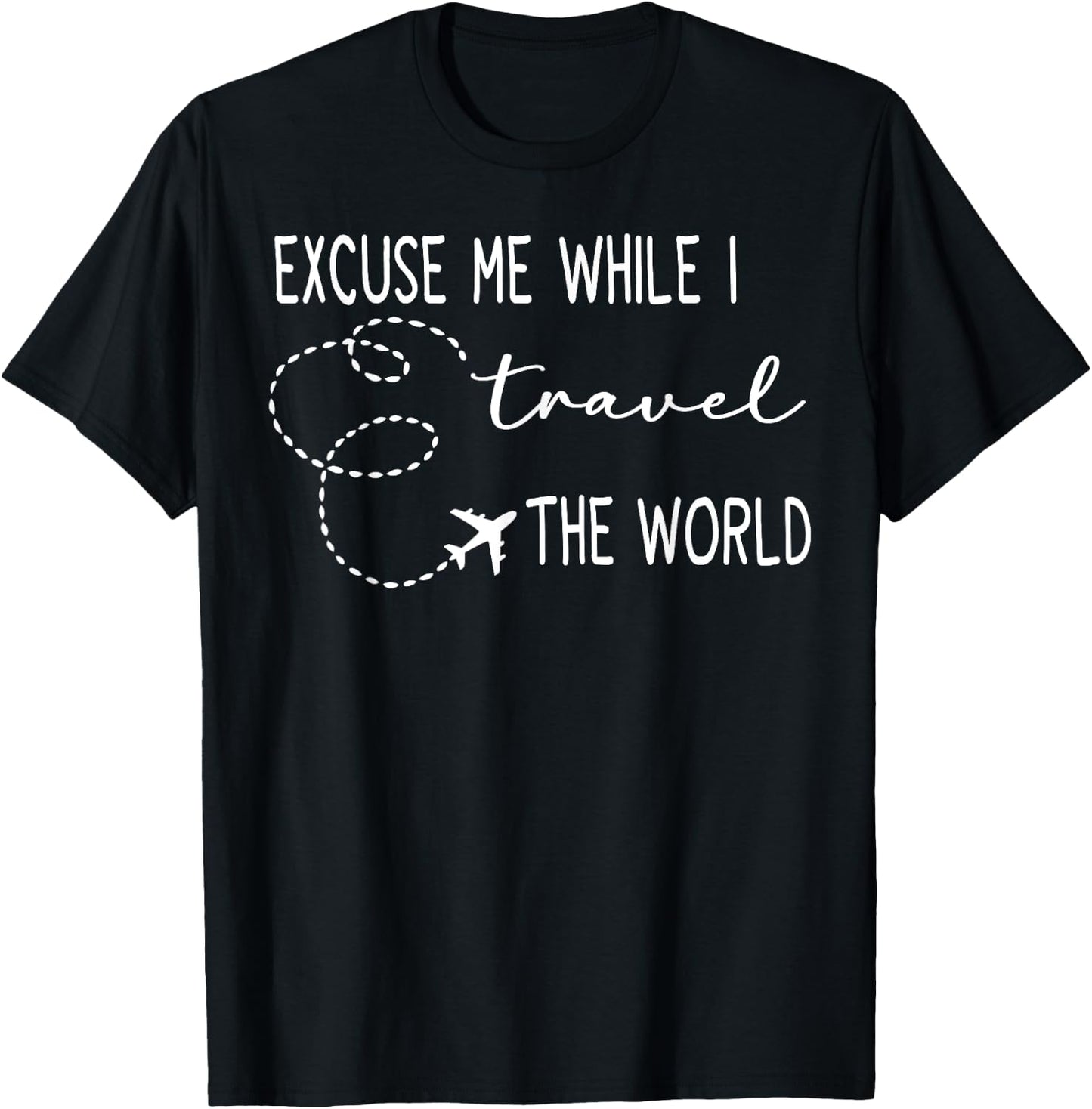 Excuse Me While I Travel The World T-Shirt - T-Shirt | Black
