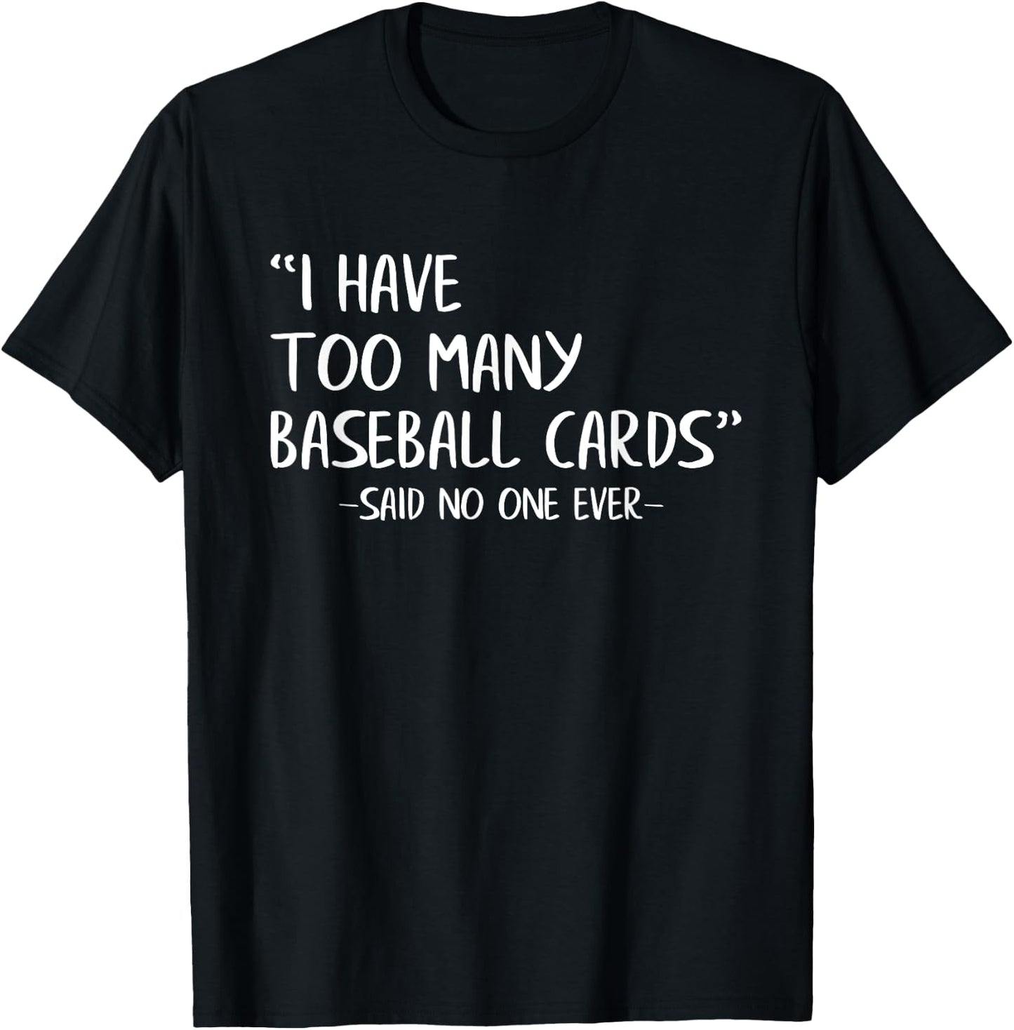 Funny Baseball Cards Collector I Have Too Many Baseball Card T-Shirt - T-Shirt | Black