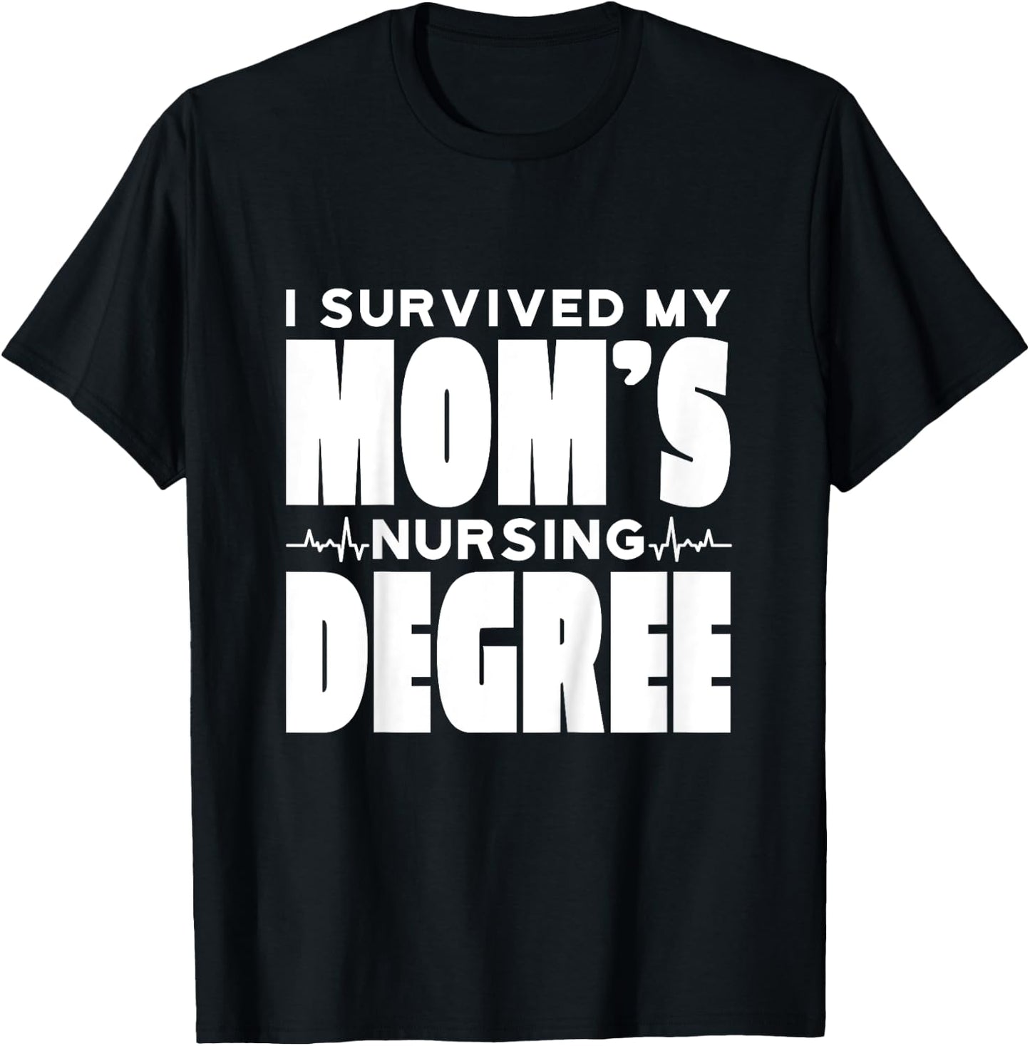 Kids I Survived My Mom's Nursing Degree Nursing School Graduation T-Shirt - T-Shirt | Black