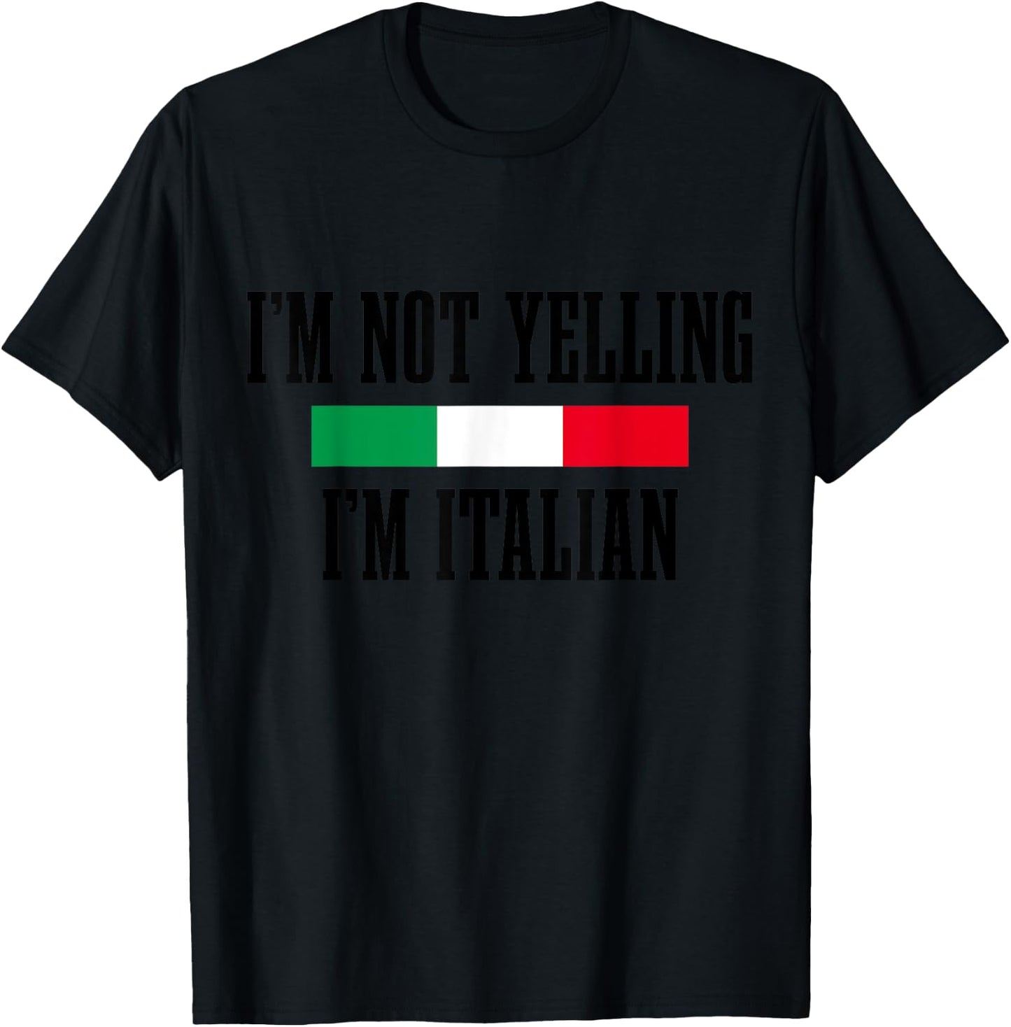 I'm Not Yelling I'm Italian Funny Italy Italia Flag Pride T-Shirt - T-Shirt | Black