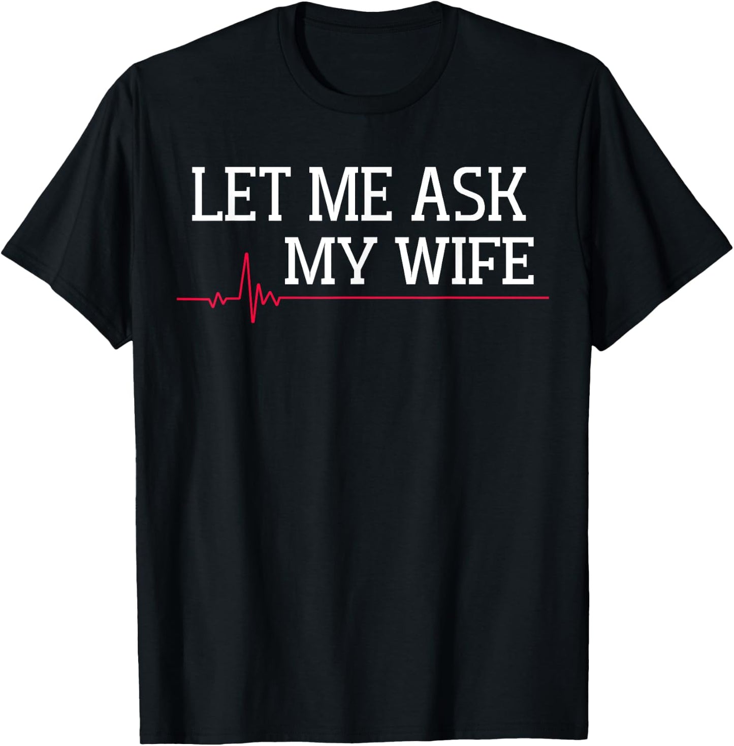 Let Me Ask My Wife, Heart signal T-Shirt - T-Shirt | Black