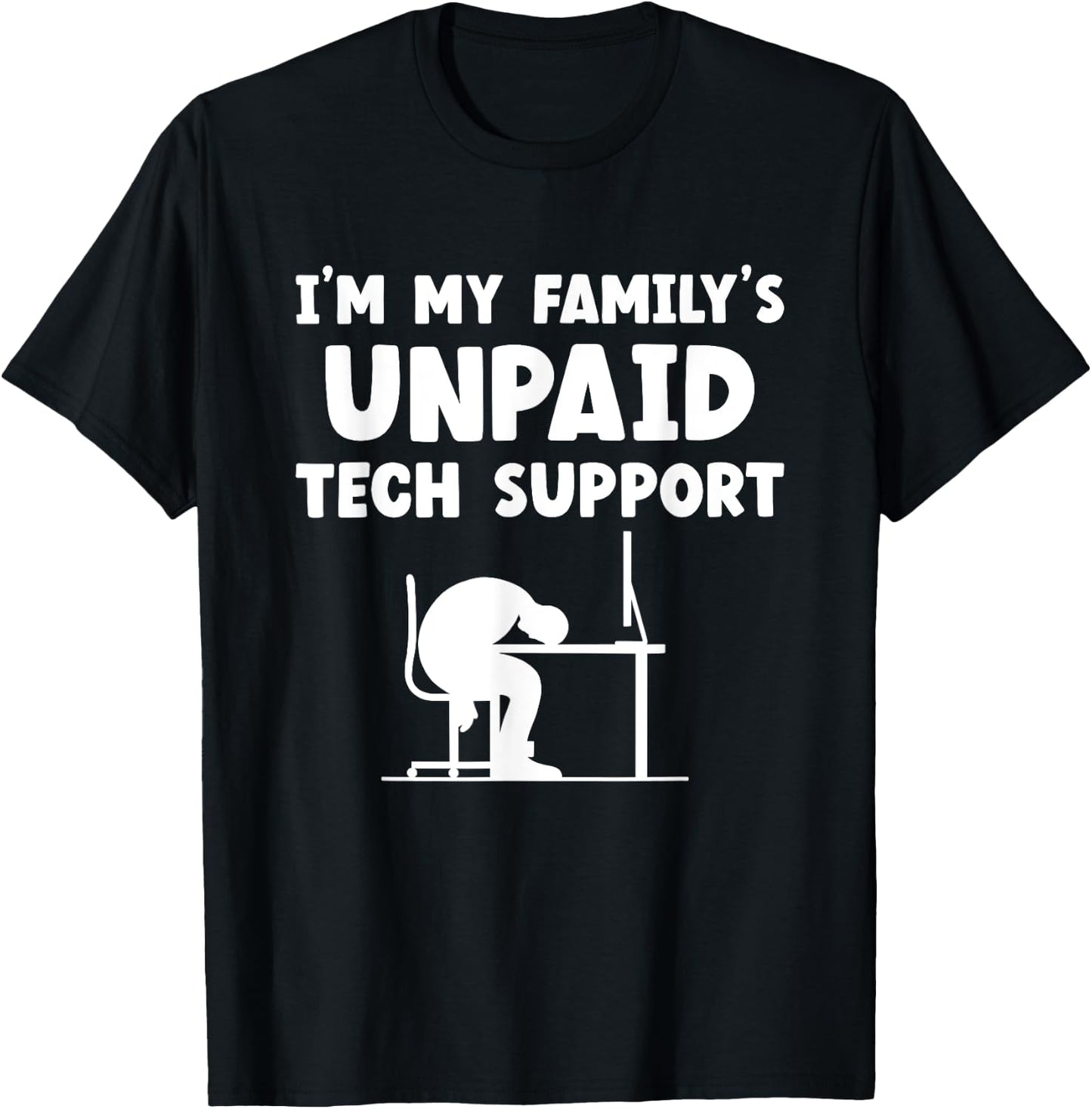 I'm My Family's Unpaid Tech Support IT Nerd Geek Computer T-Shirt - T-Shirt | Black