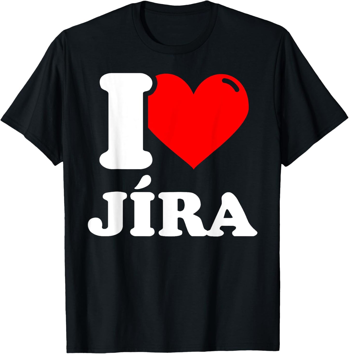 I love jíra given name T-Shirt - T-Shirt | Black