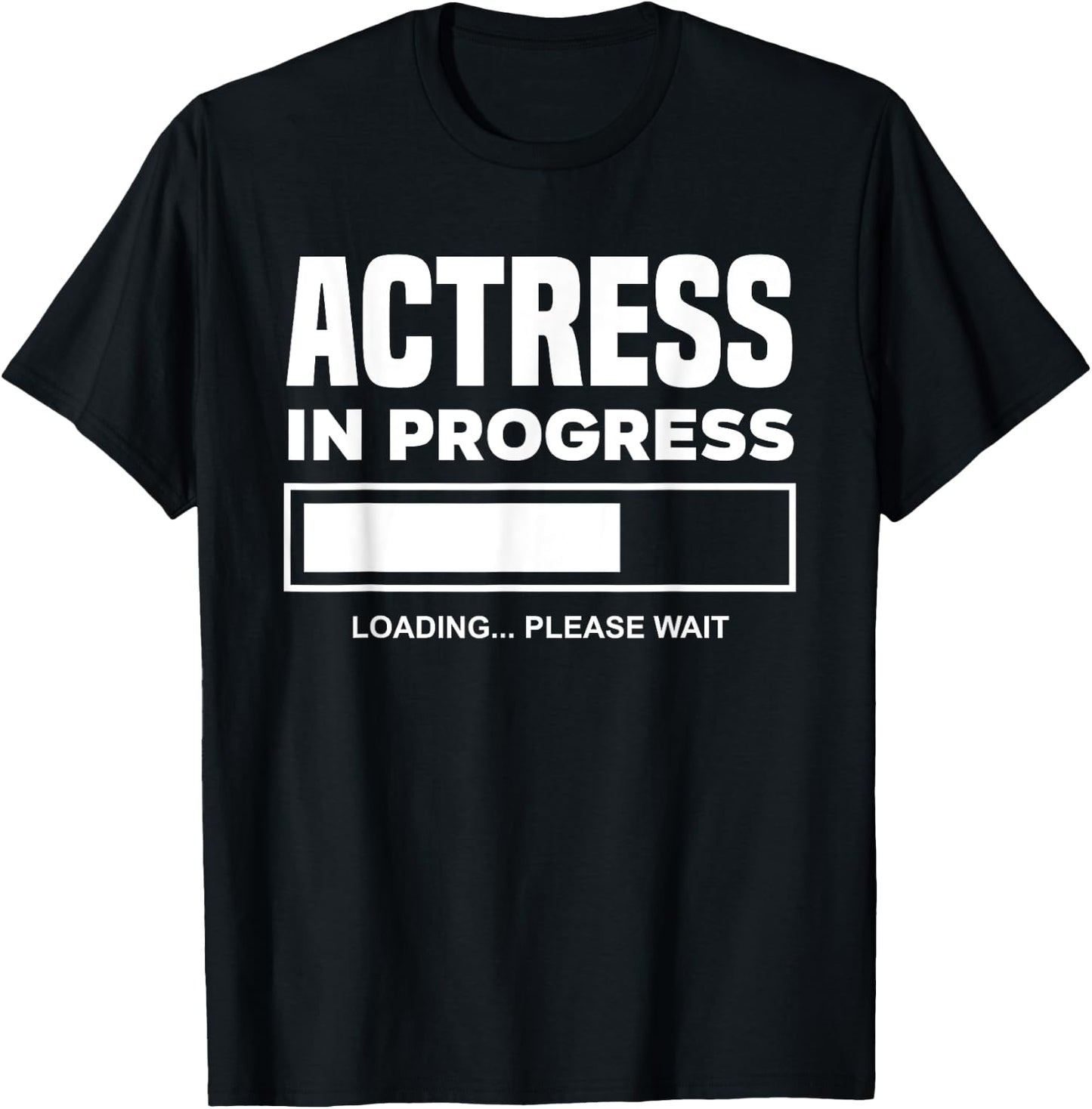 Actress In Progress Future Actress Funny Actress T-Shirt - T-Shirt | Black