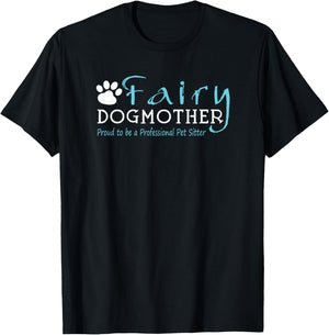 Fairy Dog Mother | Proud to be a Professional Pet Sitter T-Shirt - T-Shirt | Black