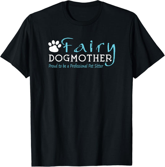 Fairy Dog Mother | Proud to be a Professional Pet Sitter T-Shirt - T-Shirt | Black