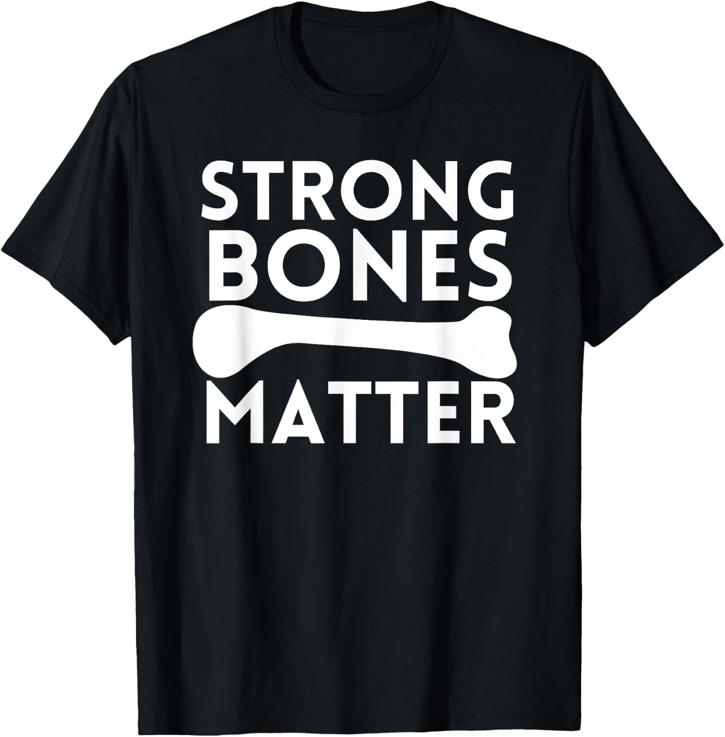 Strong Bones Matter World Osteoporosis Day T-Shirt - T-Shirt | Black