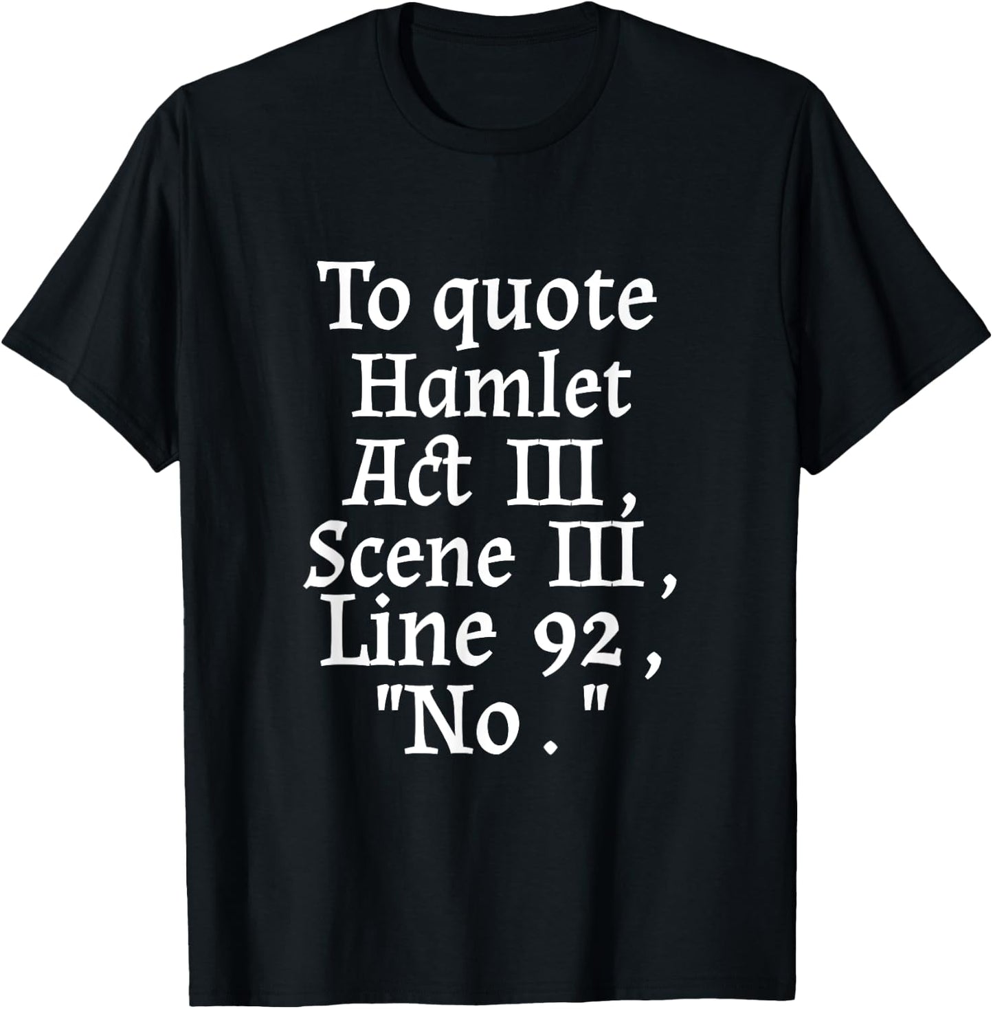 To Quote Hamlet Act III Scene III Line 92 No Literary T-Shirt - T-Shirt | Black