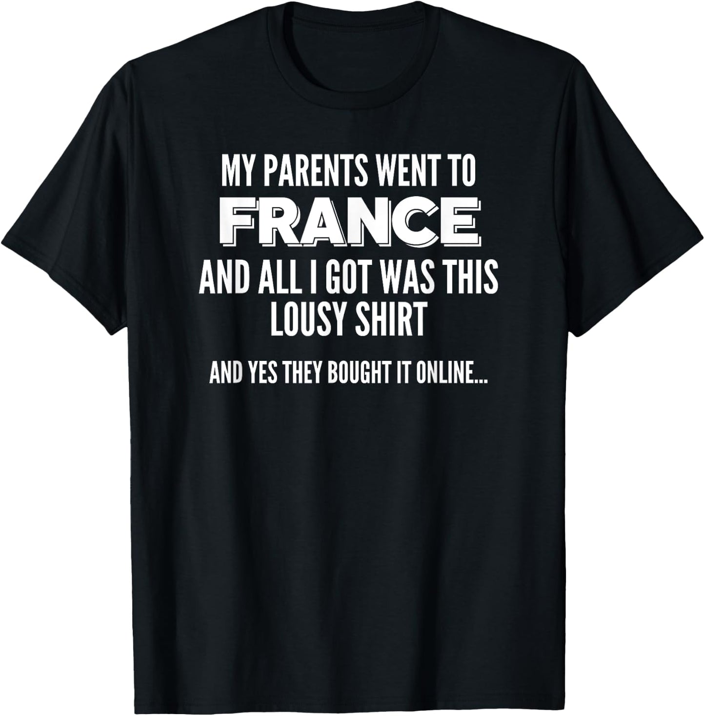 My Parents Went To France All I Got Was This Lousy T-Shirt - T-Shirt | Black
