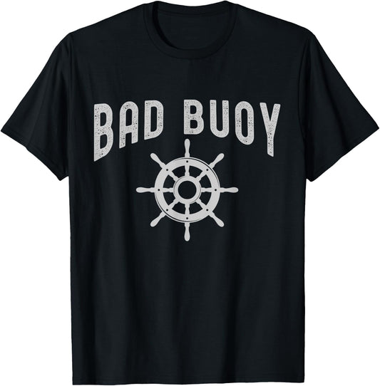 Funny Nautical Design Bad Buoy For Boaters & Boat Captains T-Shirt - T-Shirt | Black