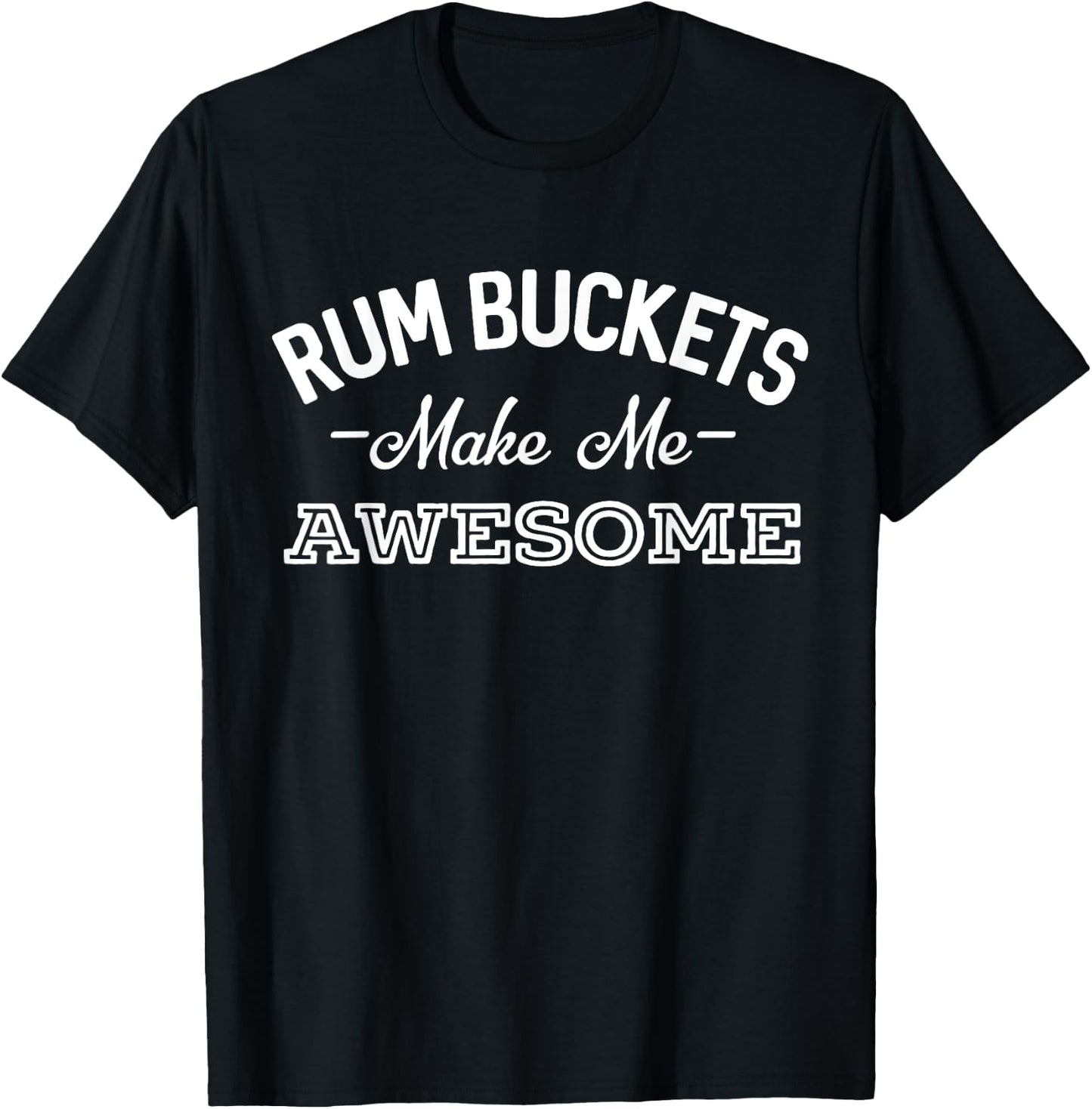 Rum Bucket Make Me Awesome Funny Drinking T-Shirt - T-Shirt | Black
