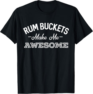 Rum Bucket Make Me Awesome Funny Drinking T-Shirt - T-Shirt | Black