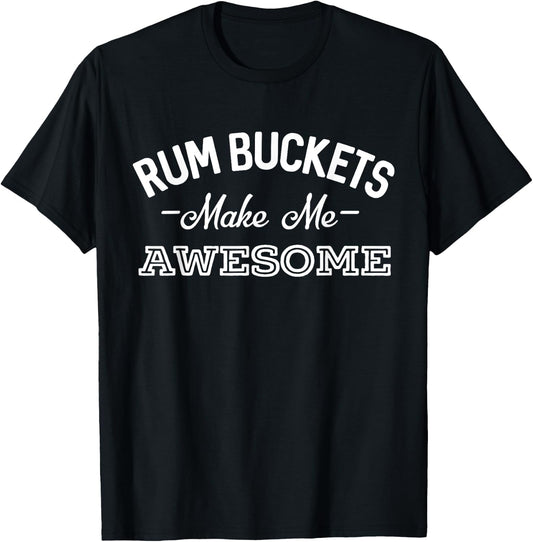Rum Bucket Make Me Awesome Funny Drinking T-Shirt - T-Shirt | Black