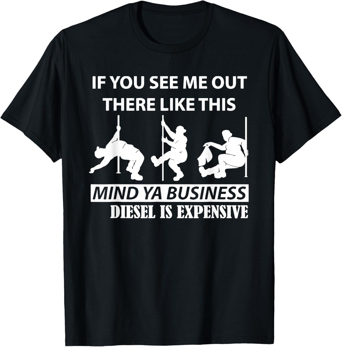 If You See Me Out There Like This Mind Ya Business Diesel T-Shirt - T-Shirt | Black