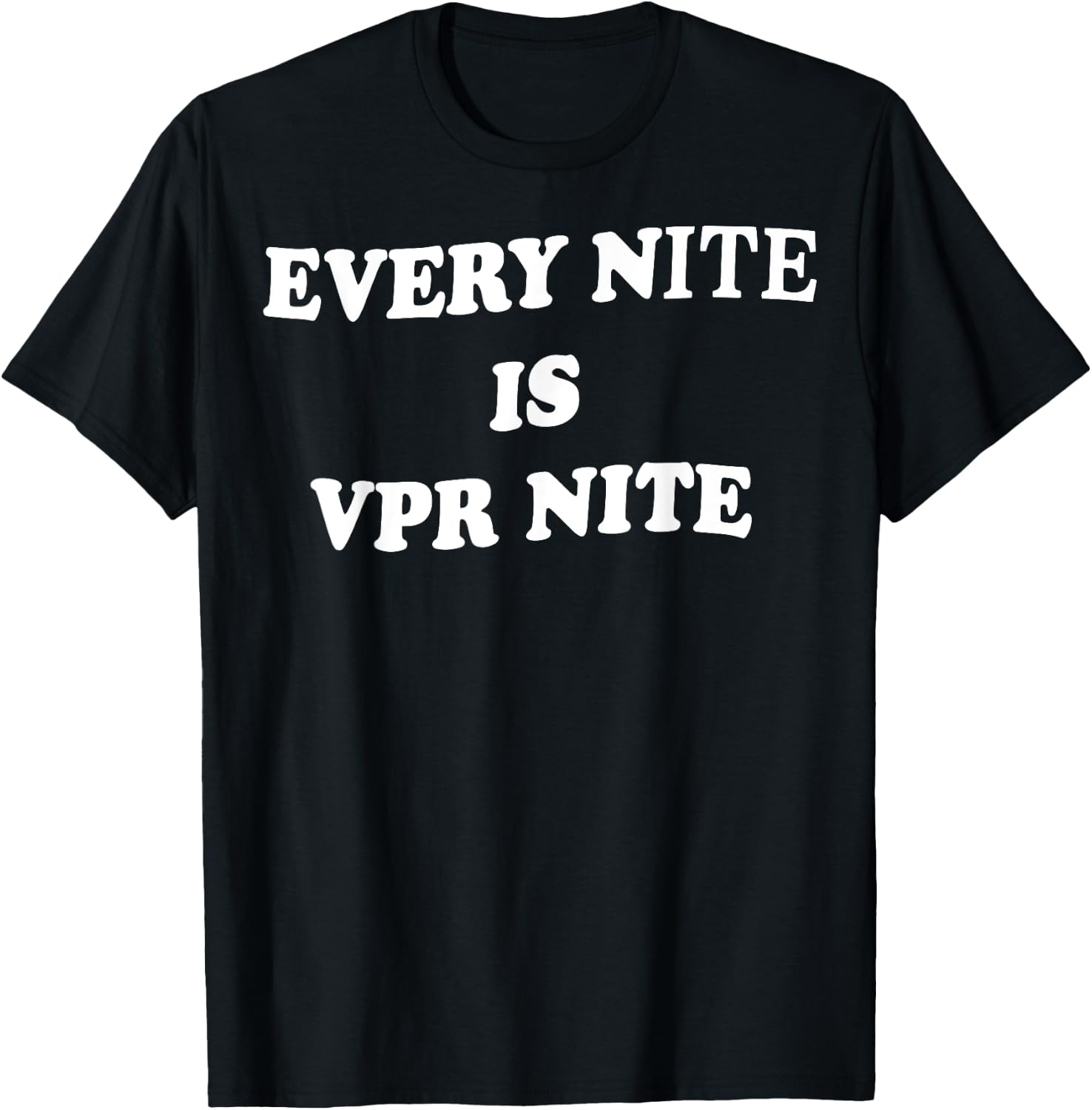 Every Nite Is Vpr Nite Funny Women T-Shirt - T-Shirt | Black