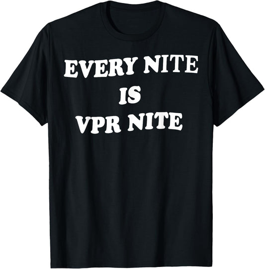 Every Nite Is Vpr Nite Funny Women T-Shirt - T-Shirt | Black