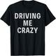 Funny Golfer Saying Driving Me Crazy Father's Day Golf T-Shirt - T-Shirt | Black