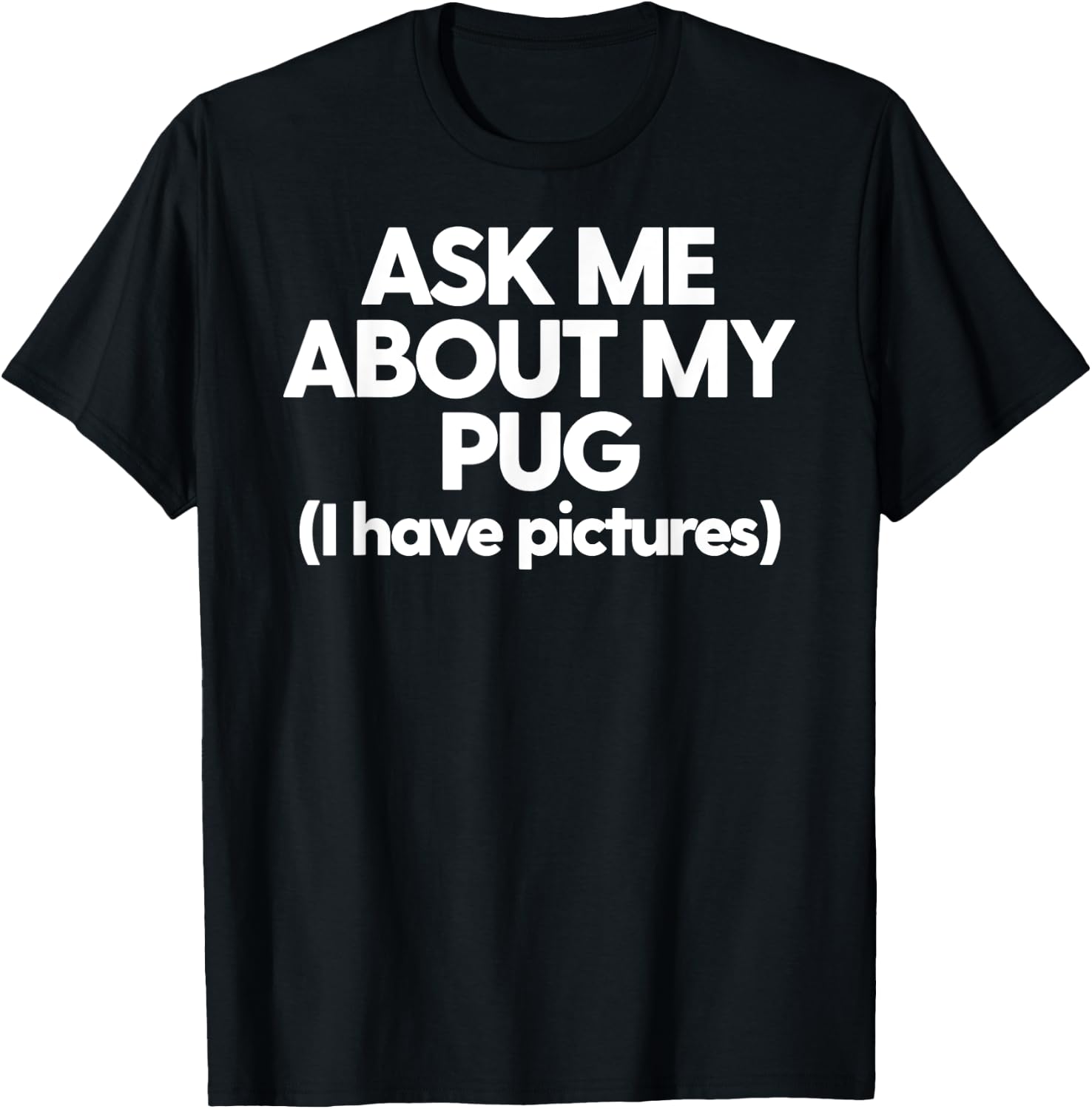 Ask Me About My Pug Dog Mom Dad Gift Men Women T-Shirt - T-Shirt | Black