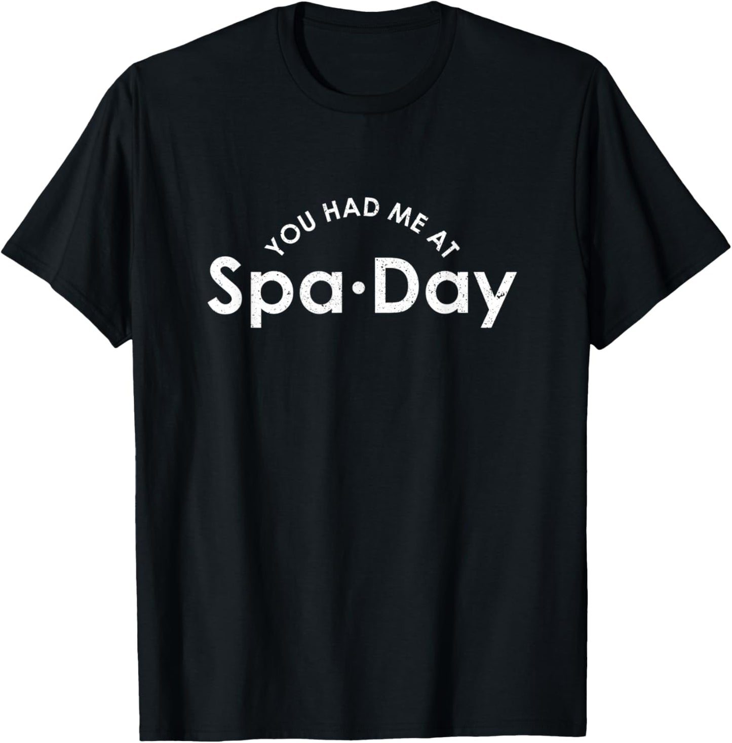 You Had Me At Spa Day | Beauty And Wellness Salon | Women T-Shirt - T-Shirt | Black