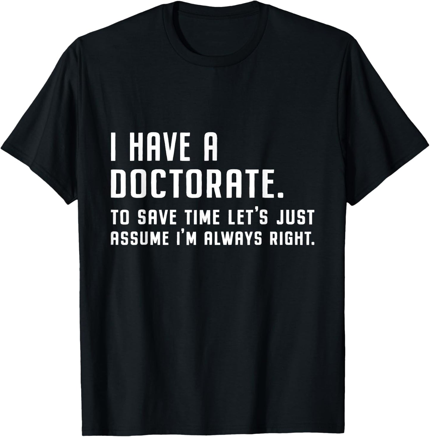 I Have A Doctorate Funny Graduation 2025 Doctoral Degree T-Shirt - T-Shirt | Black
