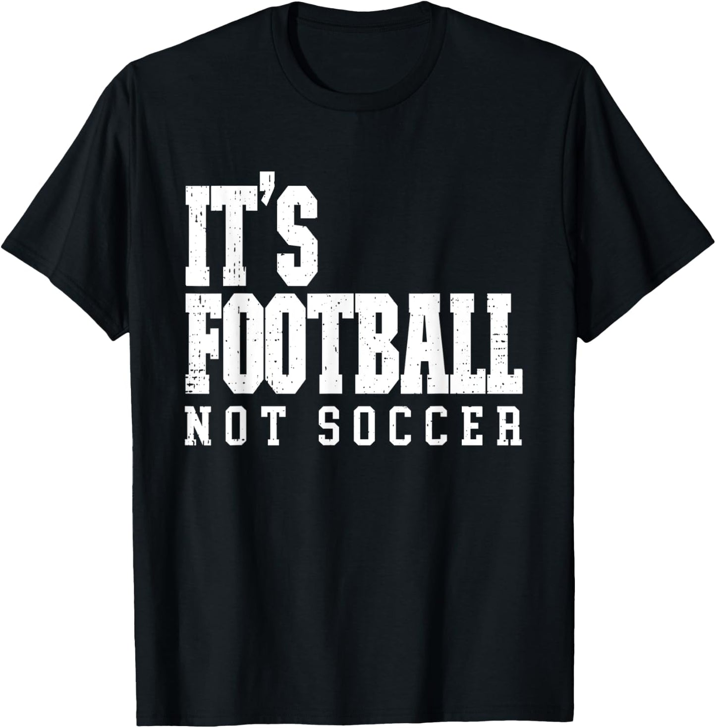 It's Football Not Soccer T-Shirt - T-Shirt | Black