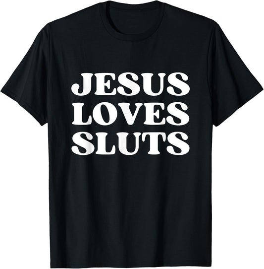 Jesus Loves Sluts Y2k Aesthetic T-Shirt - T-Shirt | Black