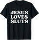 Jesus Loves Sluts Y2k Aesthetic T-Shirt - T-Shirt | Black
