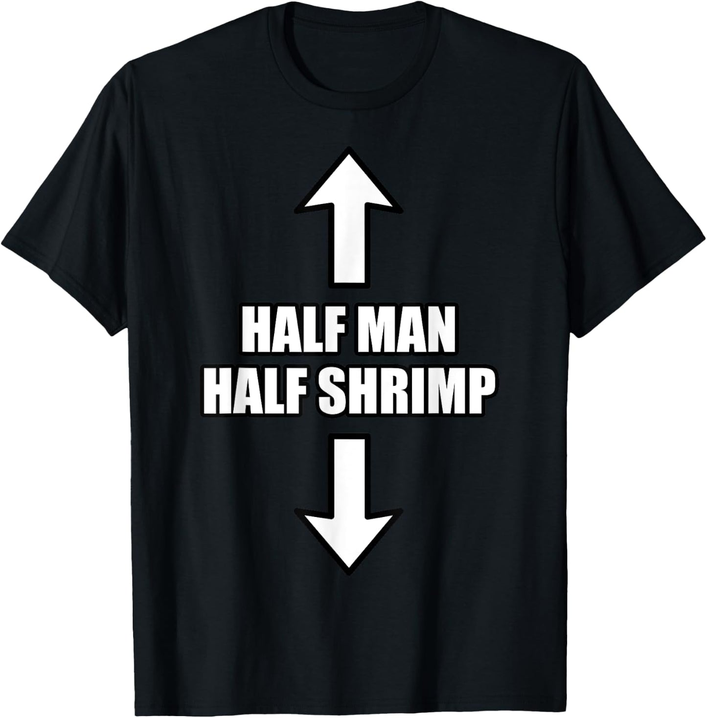 Half Man Half Shrimp Funny T-Shirt - T-Shirt | Black