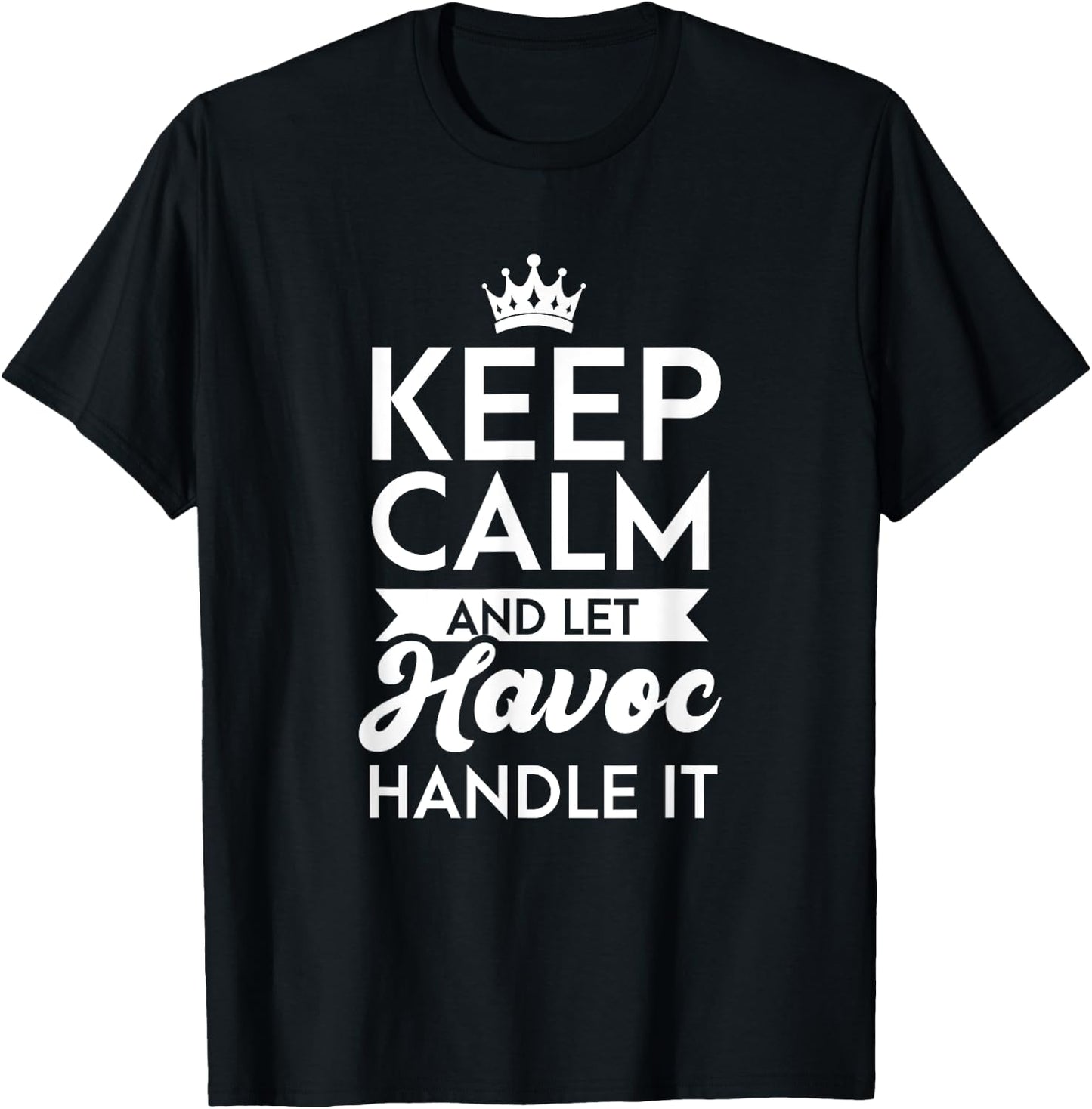 Keep Calm And Let Havoc Handle It Name Havoc T-Shirt - T-Shirt | Black