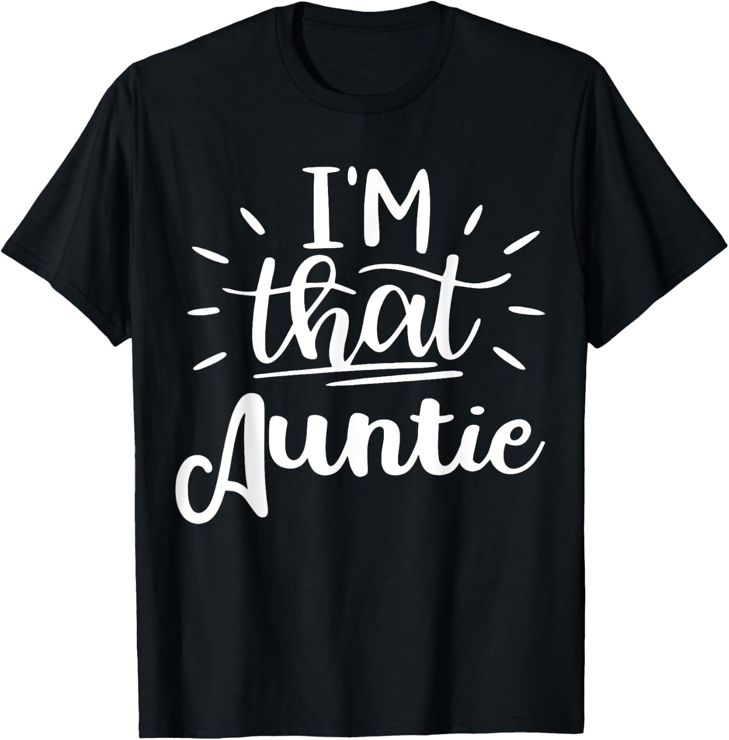 I'm That Auntie Funny Best Aunt T-Shirt - T-Shirt | Black