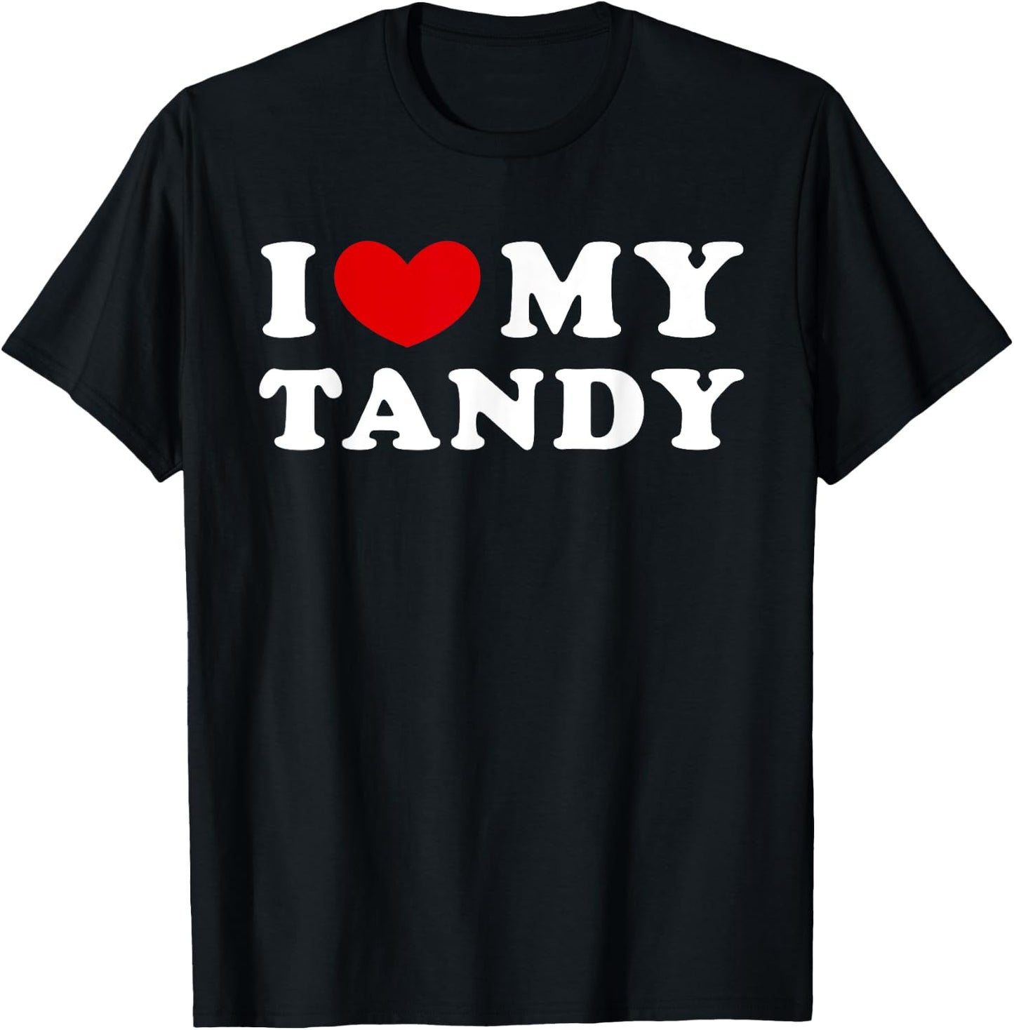 I Love My Tandy, I Heart My Tandy T-Shirt - T-Shirt | Black