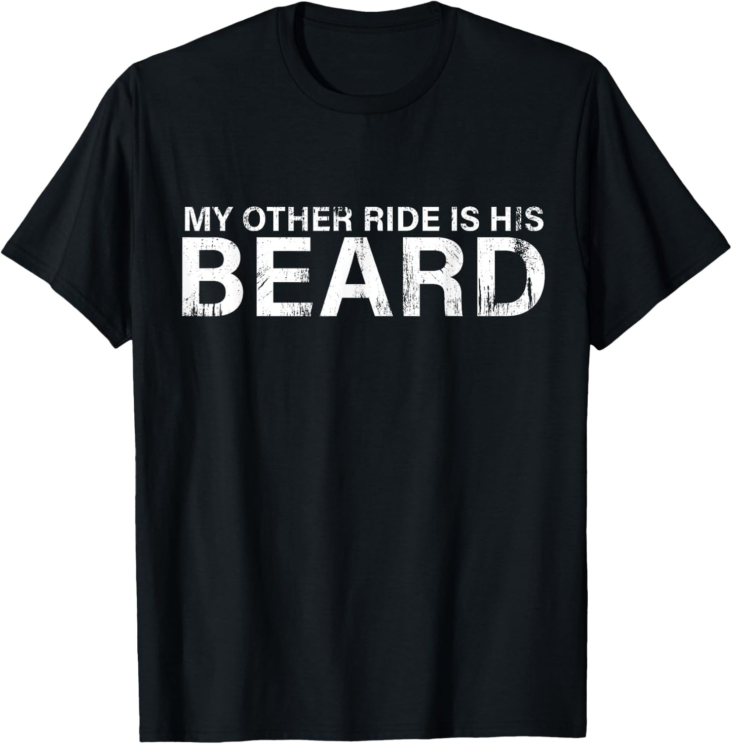 My Other Ride Is His Beard Funny Motorcycle Biker T-Shirt - T-Shirt | Black