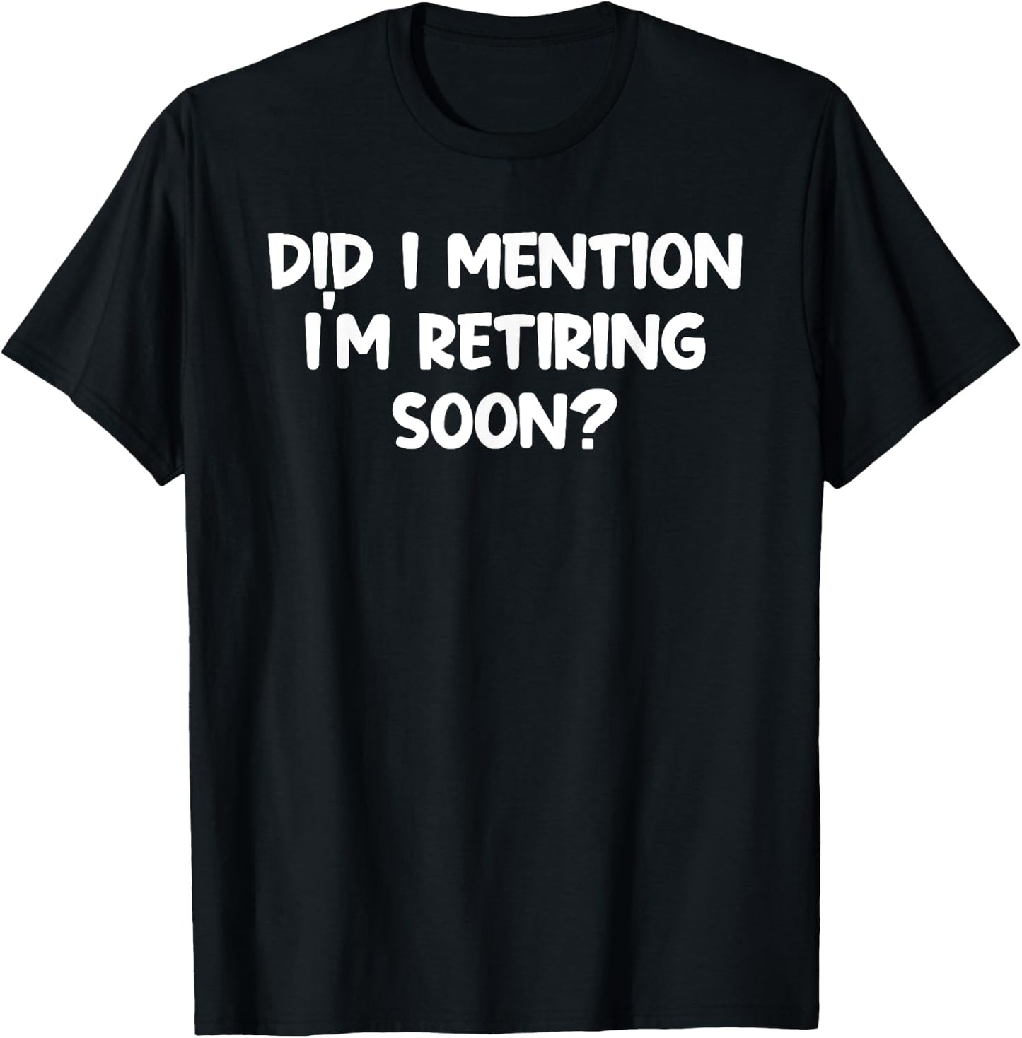 Almost Retired Im Retiring Soon Clothes Funny Retirement T-Shirt - T-Shirt | Black