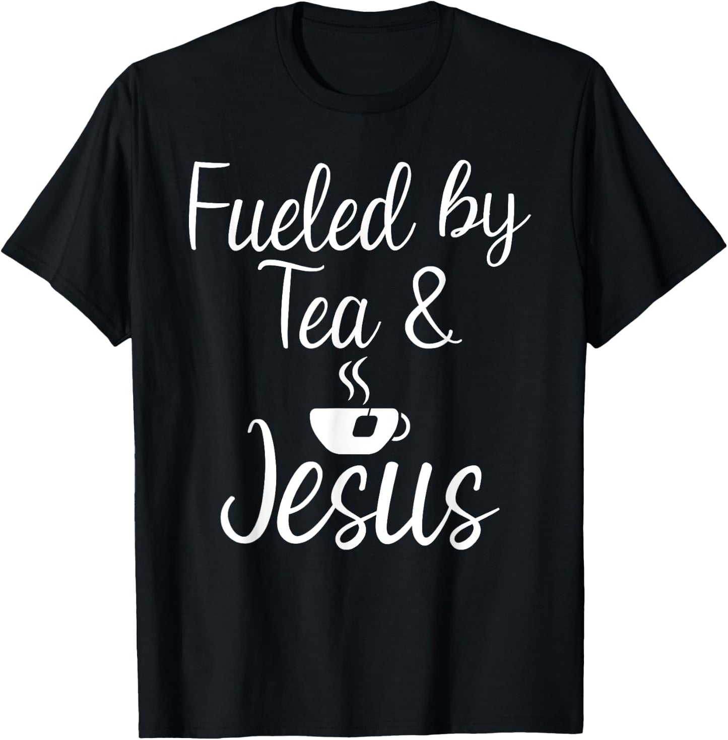 Fueled by Tea and Jesus Tea Lover T-Shirt - T-Shirt | Black