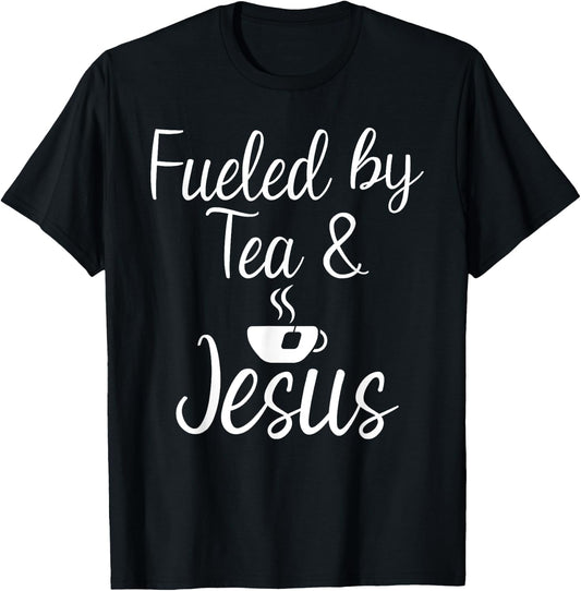 Fueled by Tea and Jesus Tea Lover T-Shirt - T-Shirt | Black